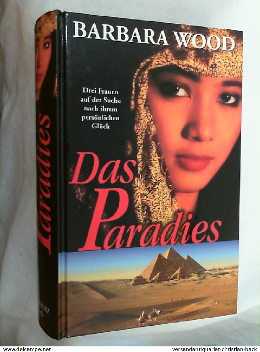 Das Paradies : Roman ; [drei Frauen Auf Der Suche Nach Ihrem Persönlichen Glück]. - Unterhaltungsliteratur