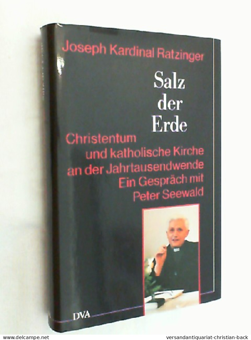 Salz Der Erde : Christentum Und Katholische Kirche An Der Jahrtausendwende ; Ein Gespräch Mit Peter Seewald. - Otros & Sin Clasificación