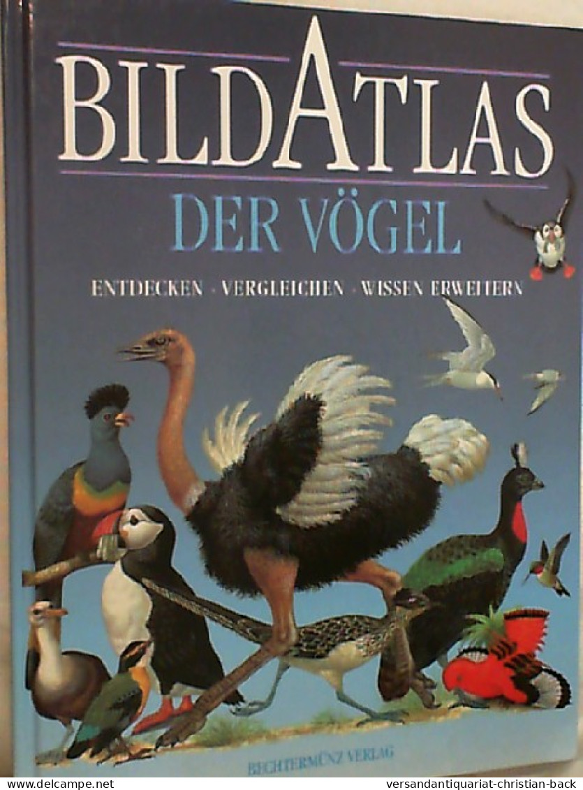 Bildatlas Der Vögel : Entdecken, Vergleichen, Wissen Erweitern. - Tierwelt