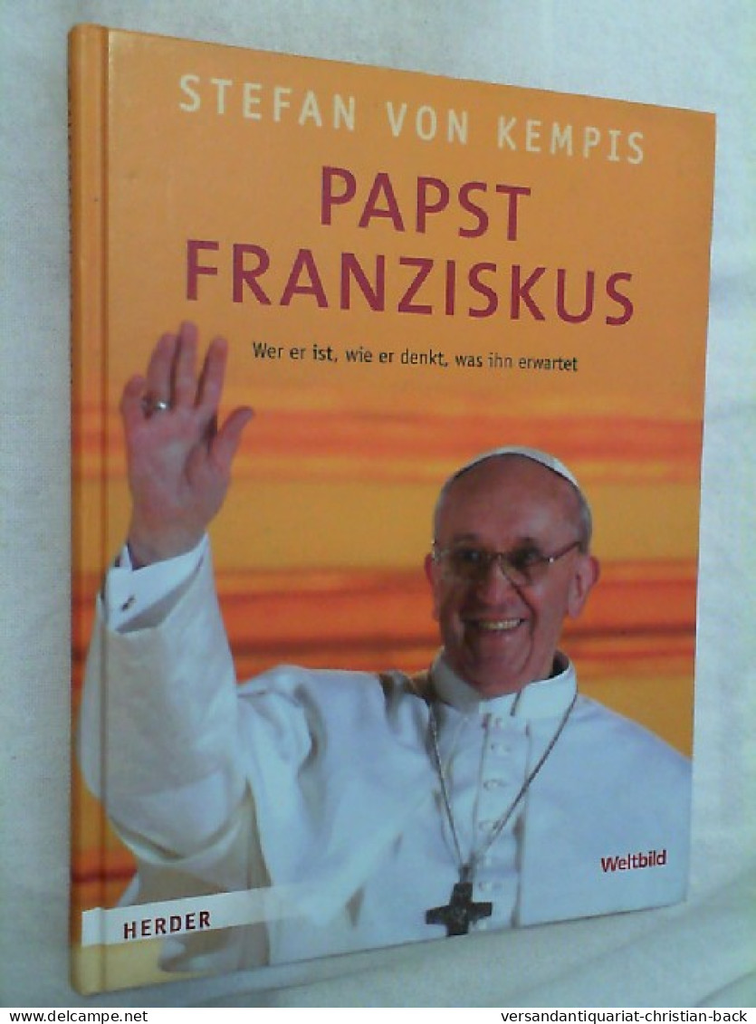 Papst Franziskus : Wer Er Ist, Wie Er Denkt, Was Ihn Erwartet. - Otros & Sin Clasificación