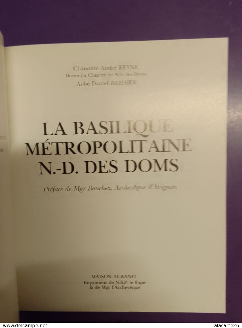 LA BASILIQUEMETROPOLITAINE N.D. DES DOMS / CHANOINE ANDRE REYNE & ABBE DANIEL BREHIER - Provence - Alpes-du-Sud