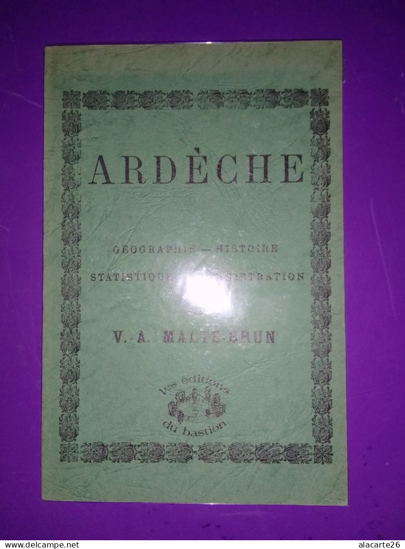 ARDECHE GEOGRAPHIE, HISTOIRE, STATISTIQUE, ADMINISTRATION / V.A. MALTE BRUN - Rhône-Alpes