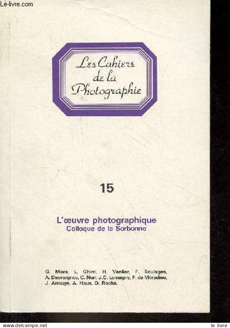 Les Cahiers De La Photographie N°15 2e Trim.1985- L'oeuvre Photographique Colloque De La Sorbonne - Introduction Au Coll - Fotografia