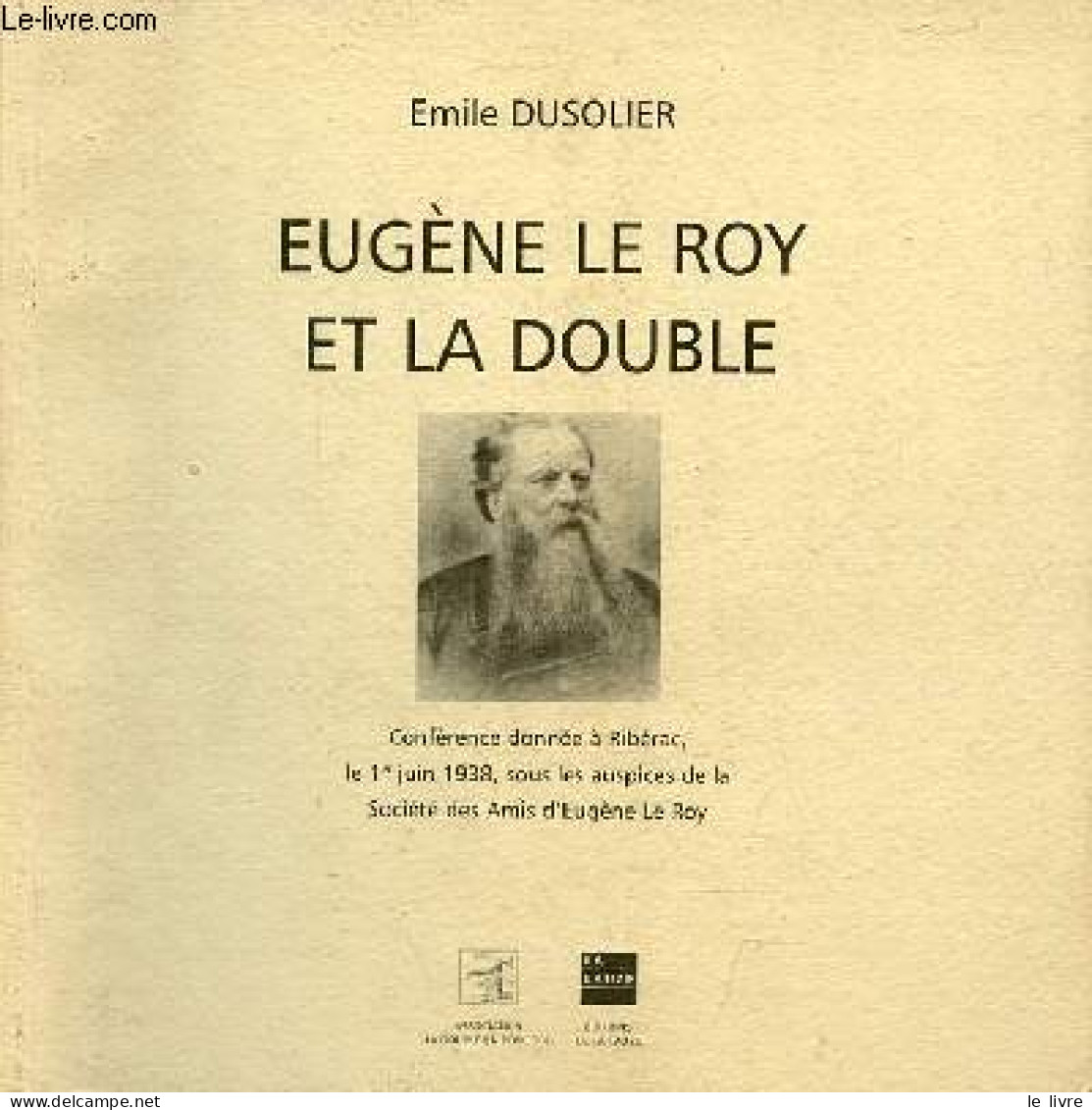 Eugène Le Roy Et La Double - Conférence Donnée à Ribérac, Le 1er Juin 1938, Sous Les Auspices De La Société Des Amis D'E - Aquitaine