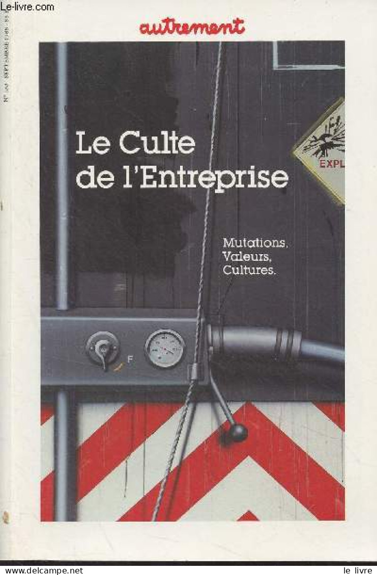 Autrement - N°100 Sept. 1988 - Le Culte De L'entreprise, Mutations, Valeurs, Culture - Attention Aux "déçus" De L'entrep - Boekhouding & Beheer