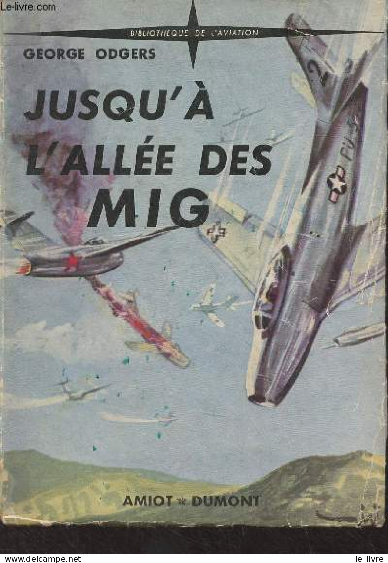 Juqu'à L'allée Des Mig - "Bibliothèque De L'aviation" - Odgers George - 1954 - Vliegtuig