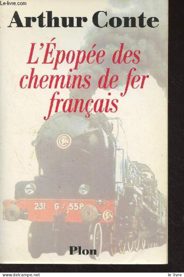 L'épopée Des Chemins De Fer Français - Conte Arthur - 1996 - Bahnwesen & Tramways