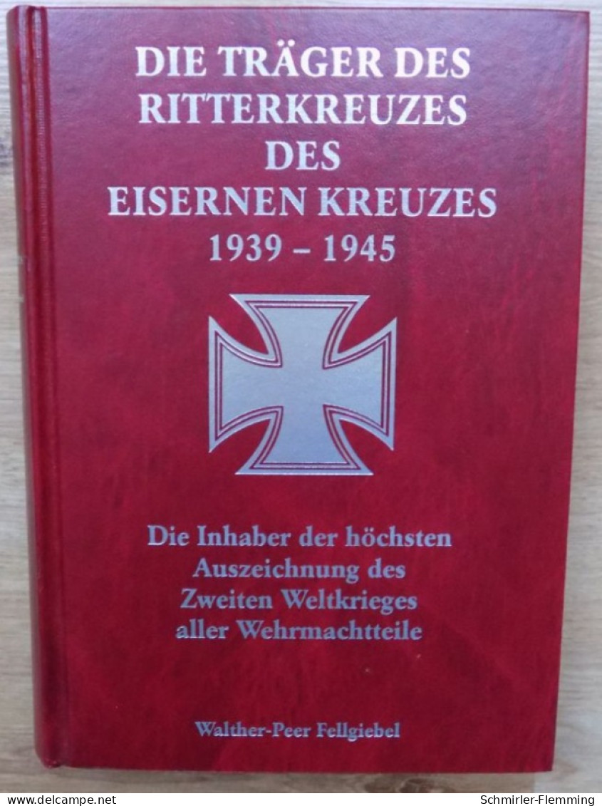 Spezialkatalog Die Träger Des Ritterkreuzes Des Eisernen Kreuzes 1939-1945, Walther-Peer Fellgiebel S/w, 518 Seiten! NEU - Germany