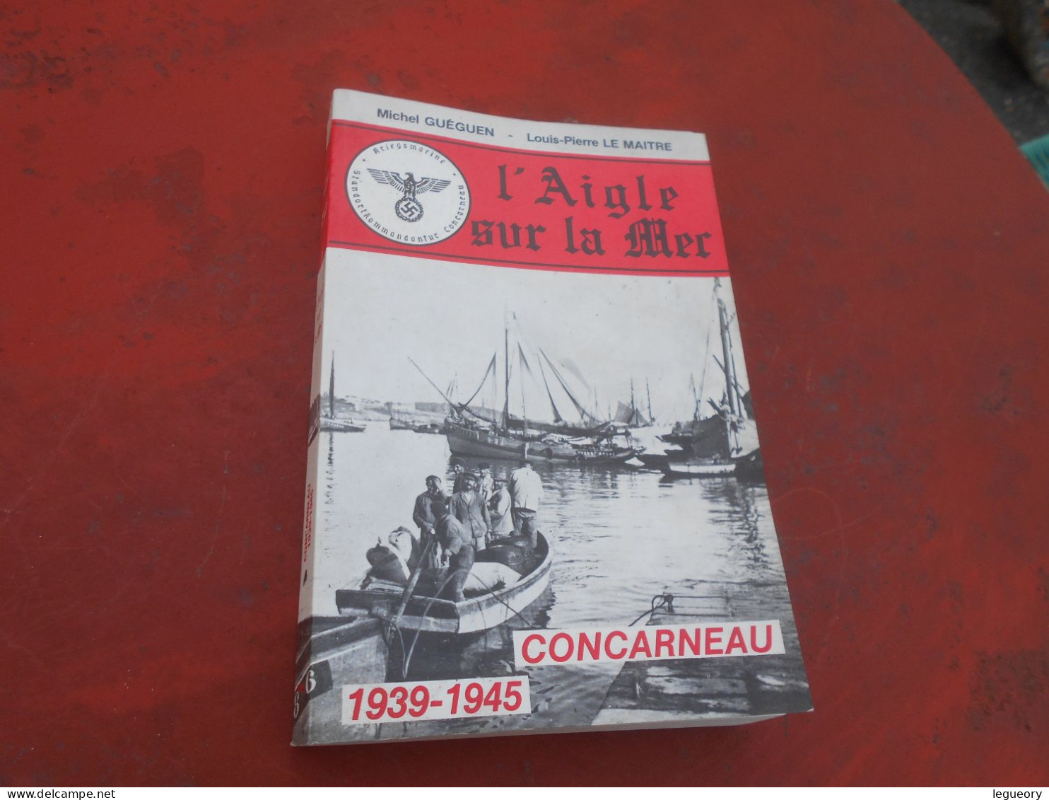 L'Aigle Sur La Mer   2 Eme Guerre Mondiale    Concarneau  1939 -  1945 - Français