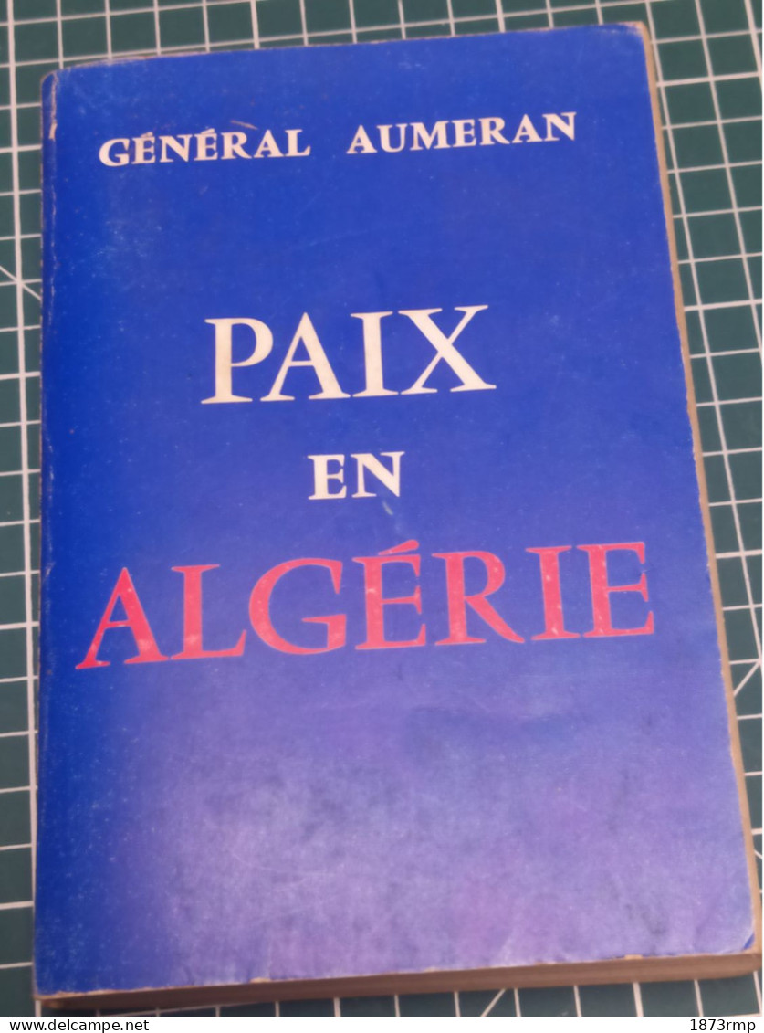 PAIX EN ALGERIE, GENERAL AUMERAN, 39/45 ET GUERRE D'ALGERIE - Francese