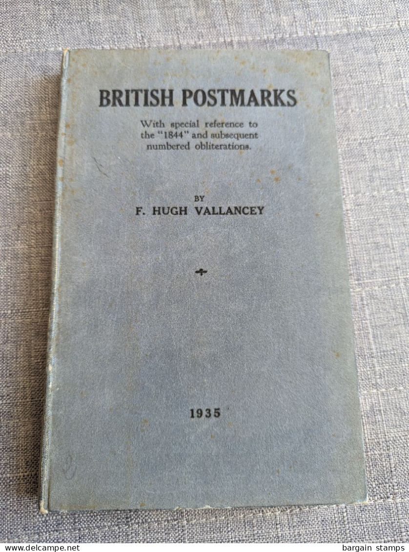 British Postmarks -With Special Reference To The "1844" And Subsequent Numbered Obliterations - F. Hugh Vallancey - 1935 - Guides & Manuels