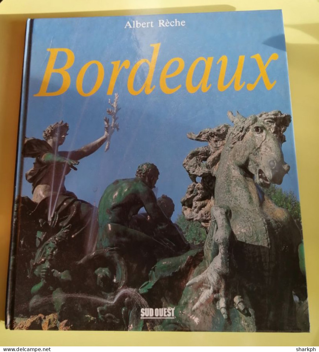 BORDEAUX Par ALBERT RÈCHE De 1988 éditions SUD OUEST - Aquitaine