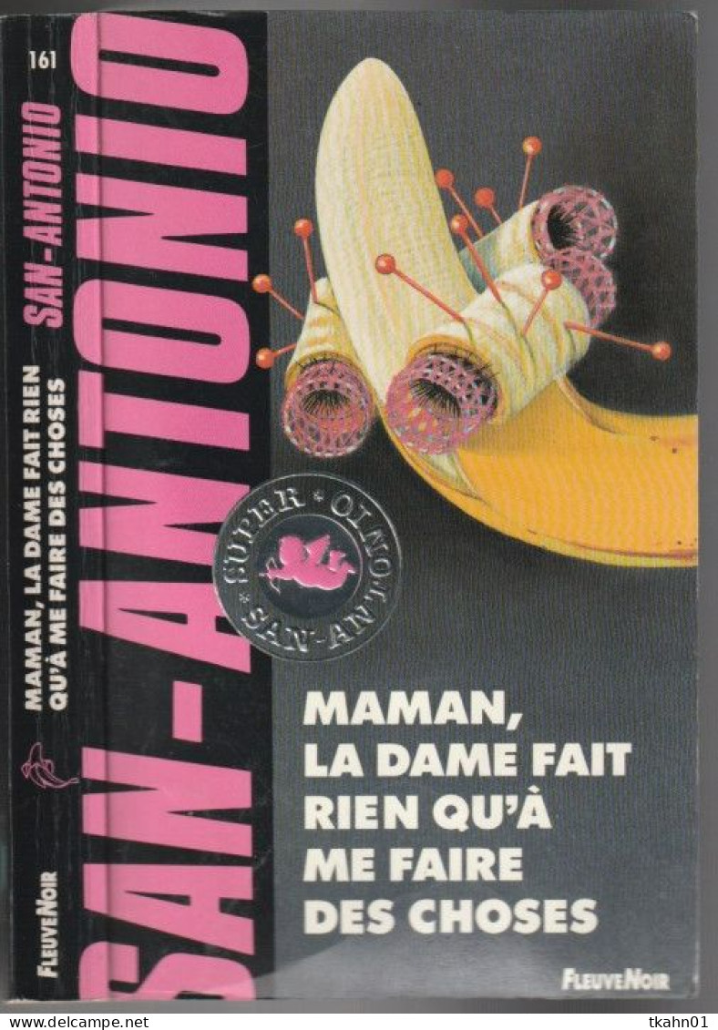 SAN-ANTONIO N° 161 " MAMAN LA DAME FAIT RIEN QU'A ME FAIRE DES CHOSES " FLEUVE-NOIR DE 1994 - San Antonio