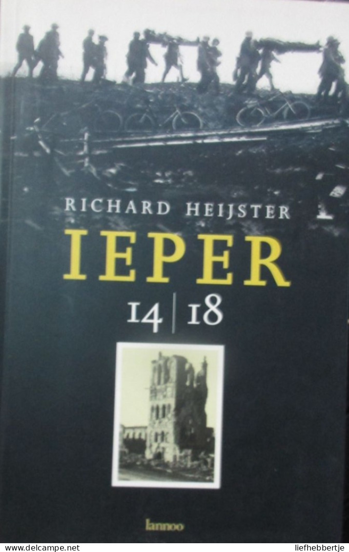 ( 1914-1918 )   Ieper 14/18 - Door Richard Heijster - 1998 - Oorlog 1914-18