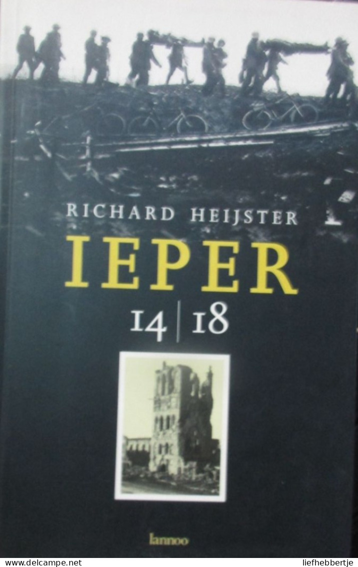 ( 1914-1918 )   Ieper 14/18 - Door Richard Heijster - 1998 - War 1914-18