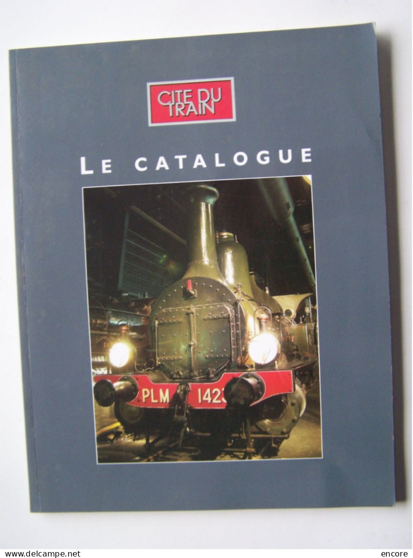 CITE DU TRAIN. LE CATALOGUE.   100_2615-1MHDY - Railway & Tramway