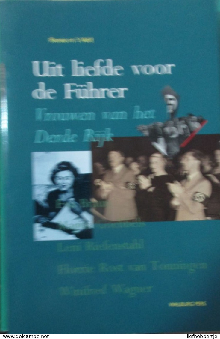 Uit Liefde Voor De Führer - Vrouwen Van Het Derde Rijk - Door Renée In 't Veld - 1995 - Oorlog 1939-45