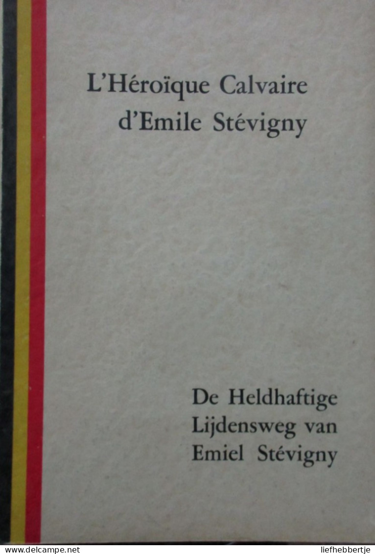 L'Héroïque Calvaire D'Emile Stévgny - De Heldhaftige Lijdensweg Van Emiel Stévigny - Weltkrieg 1914-18