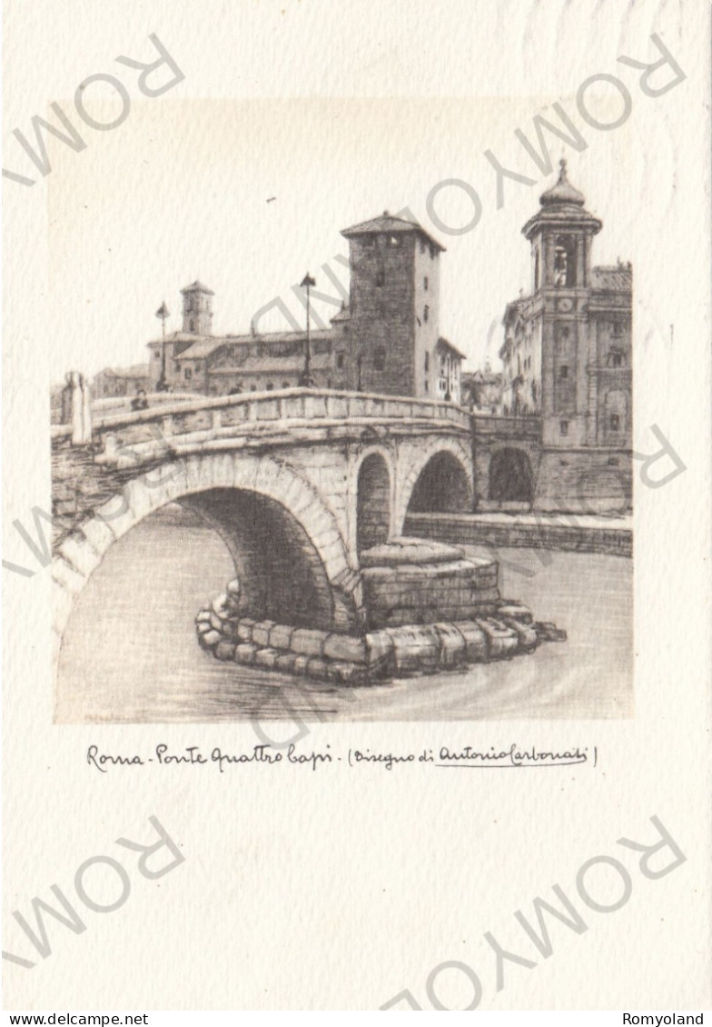 CARTOLINA  ROMA,LAZIO-PONTE QUATTRO CAPI-(DISEGNO DI ANTONIO CARBONATI)-STORIA,MEMORIA,BELLA ITALIA,VIAGGIATA 1970 - Brücken