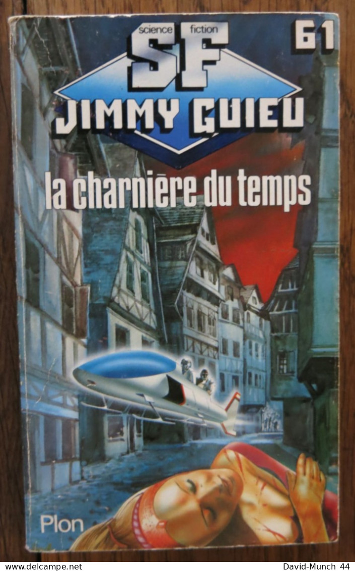 La Charnière Du Temps De Jimmy Guieu. Plon, Collection Science-fiction Jimmy Guieu N° 61. 1987 - Plon