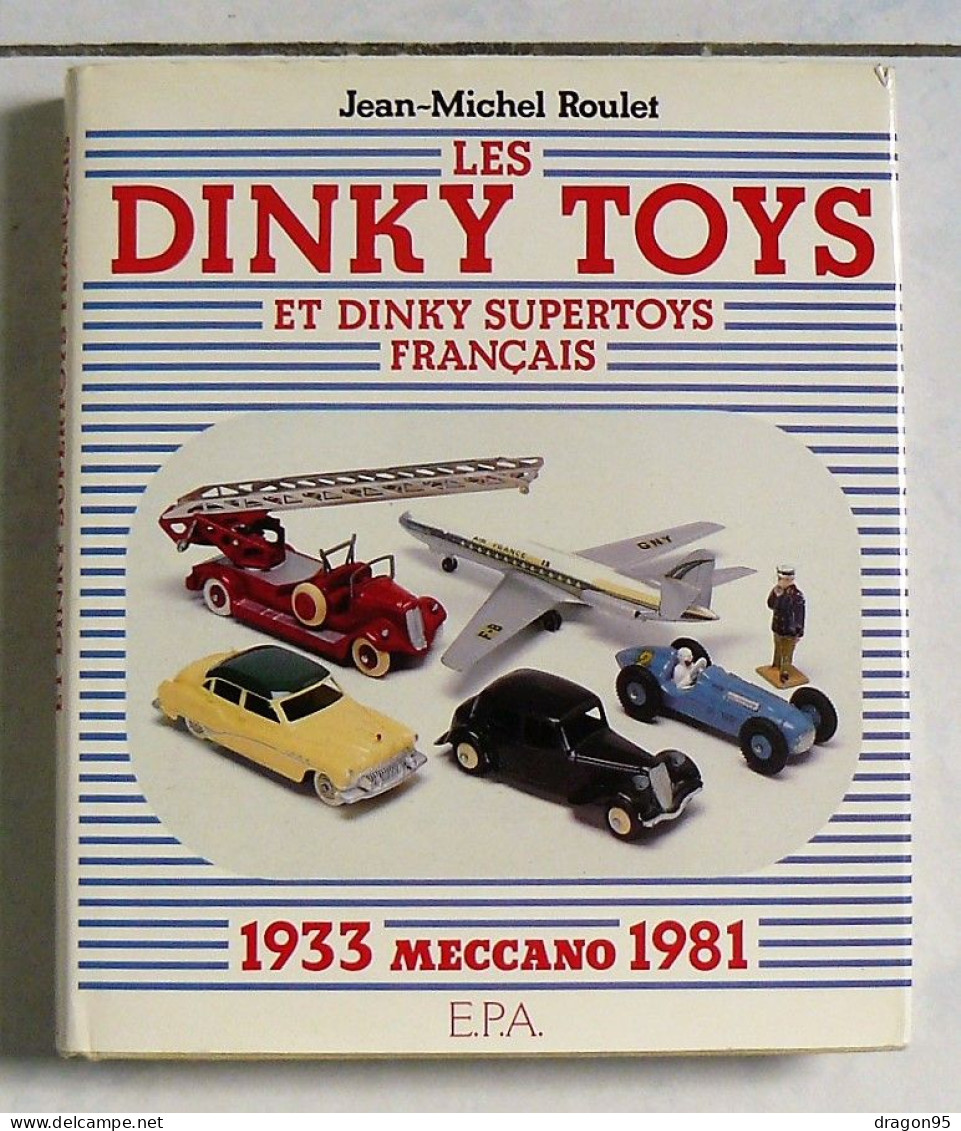 Les Dinky Toys Et Dinky Supertoys Français - Meccano 1933-1981 - J.M. ROULET - Camions, Bus Et Construction