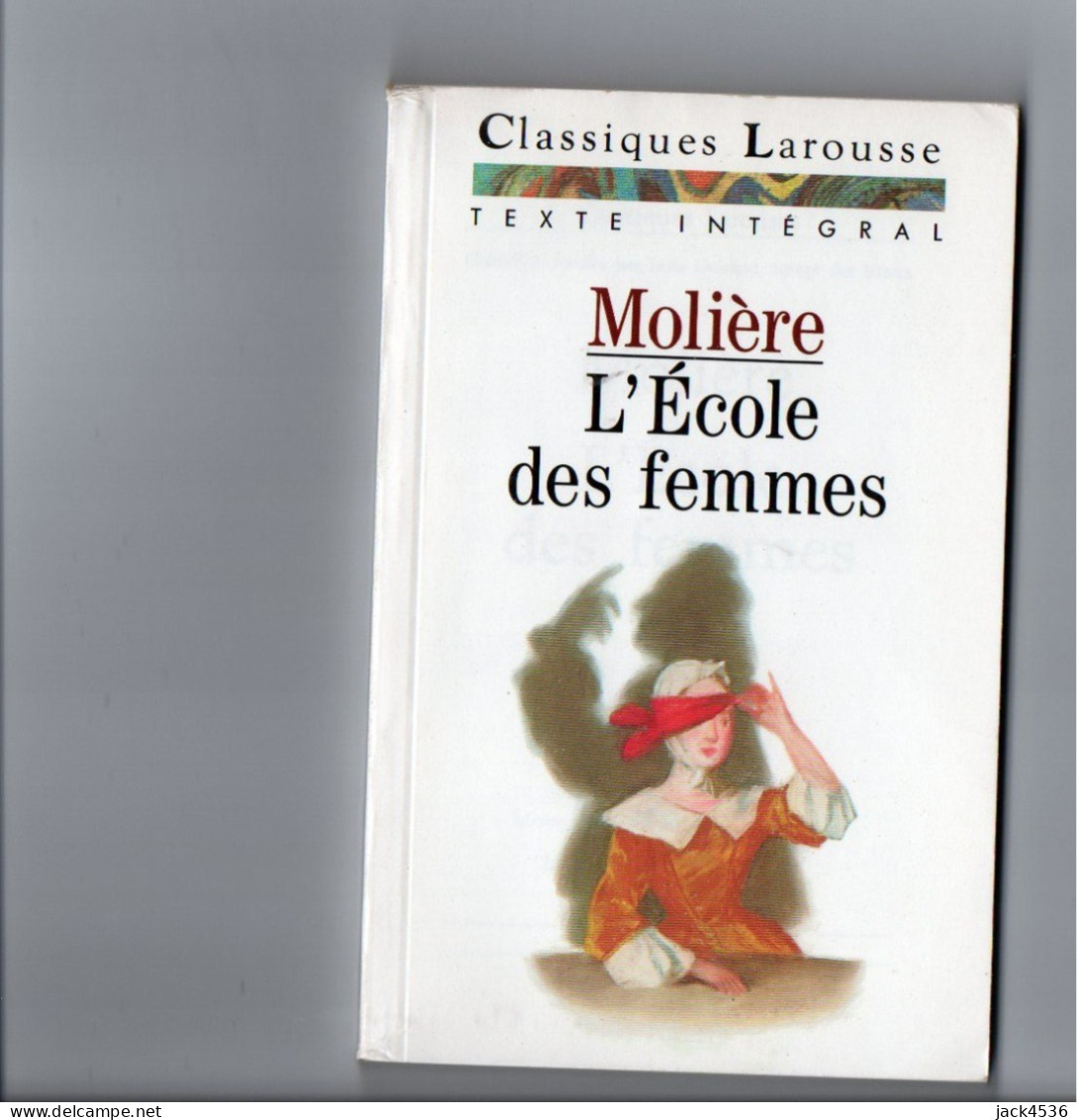 Les Classiques LAROUSSE - Editeur LAROUSSE - MOLIERE - L' ECOLE DES FEMMES - Non Classés