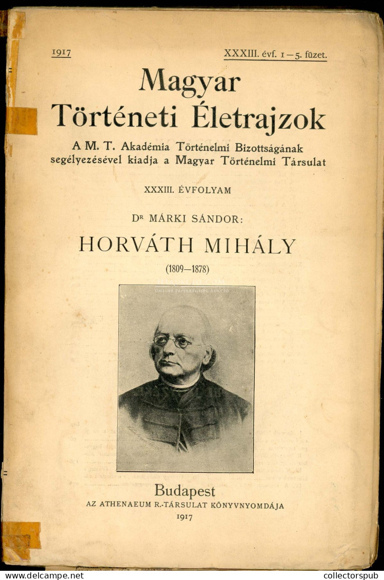 MÁRKI Sándor, Dr.: Horváth Mihály. (1809–1878). Magyar Történeti Életrajzok Bp.1917. 388p. Ragasztott Gerincű Papír Köté - Alte Bücher