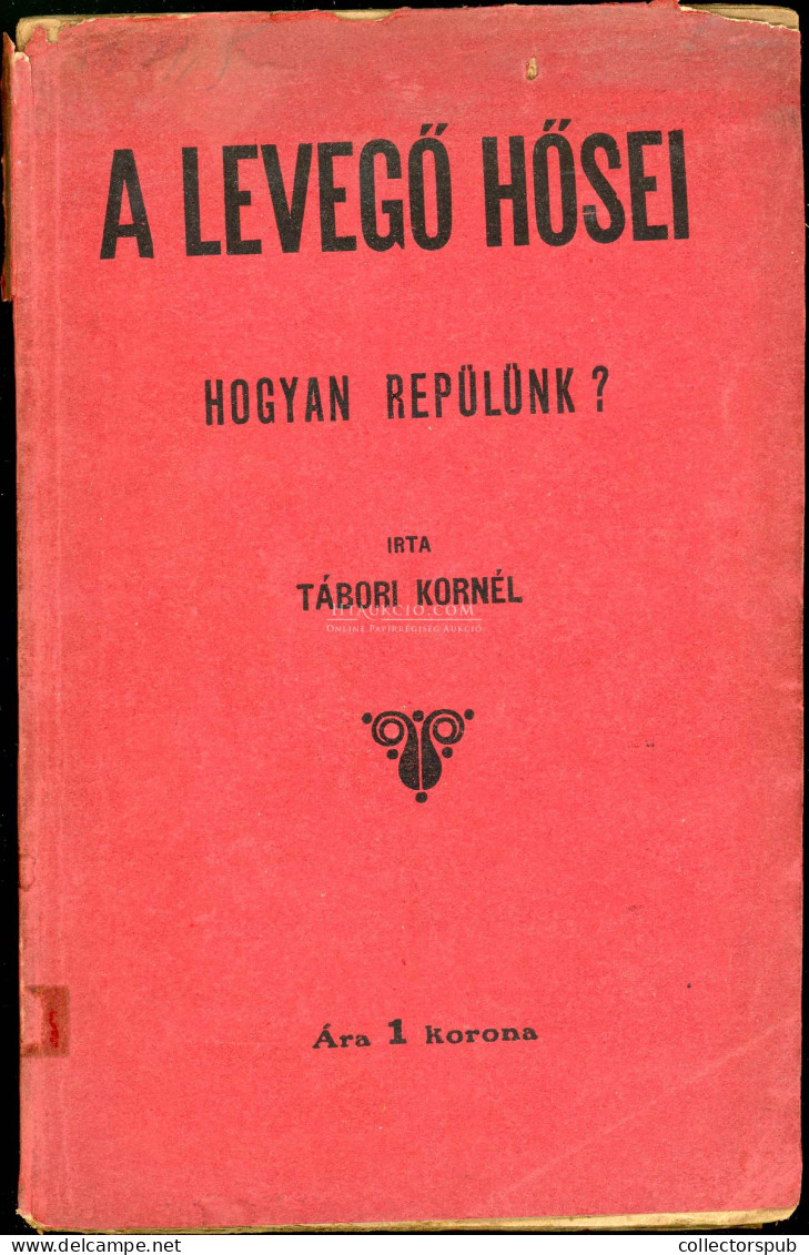 Könyv. Tábori Kornél: A Levegő Hősei. Hogyan Repülünk? Bp. 1909. Nap Ny. 72 L. - Livres Anciens