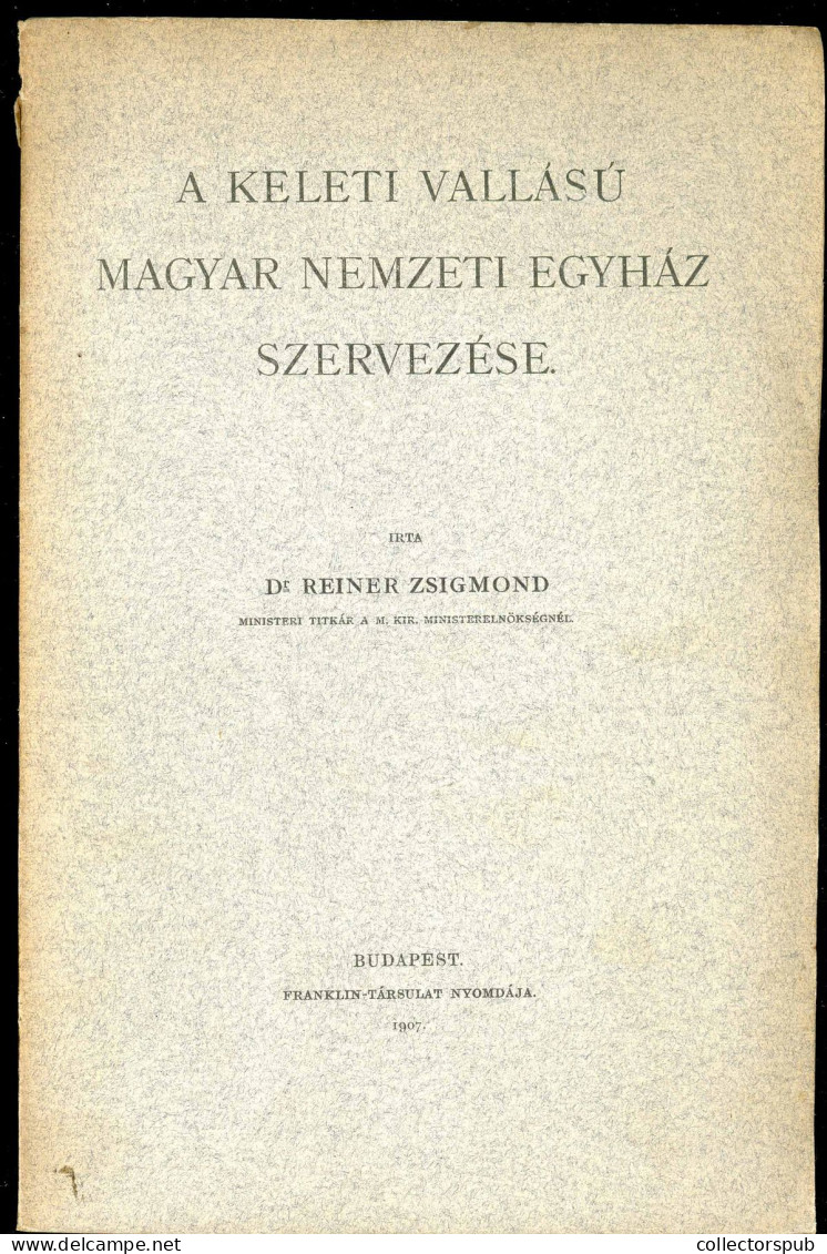 REINER ZSIGMOND • A Keleti Vallású Magyar Nemzeti Egyház Szervezése. Budapest, 1907. Franklin. 65 P. - Libros Antiguos Y De Colección