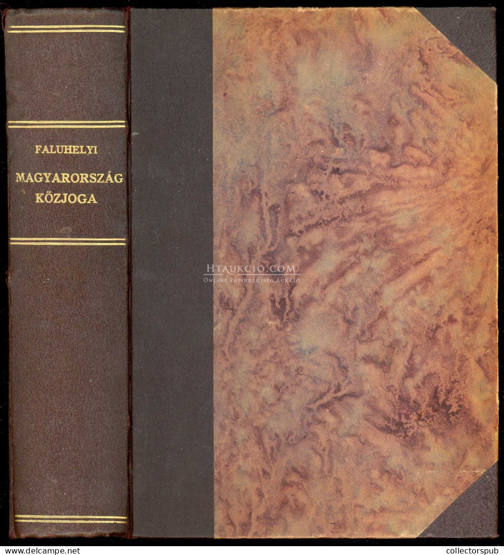 Faluhelyi Ferenc Magyarország Közjoga. I–II. Kötet. Pécs. 1927. 219 +345p - Alte Bücher