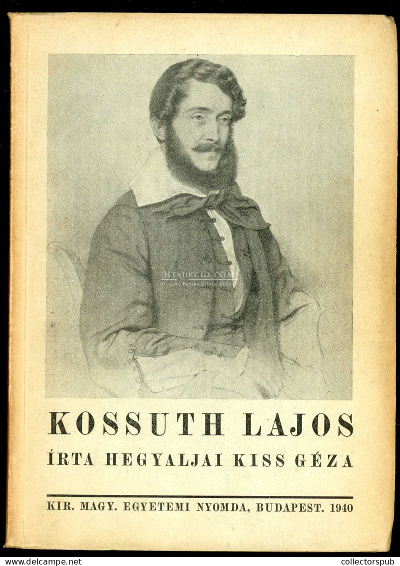 Hegyaljai Kiss Géza: Kossuth Lajos élete. Bp. 1940. Egyetemi. 127 L. - Old Books