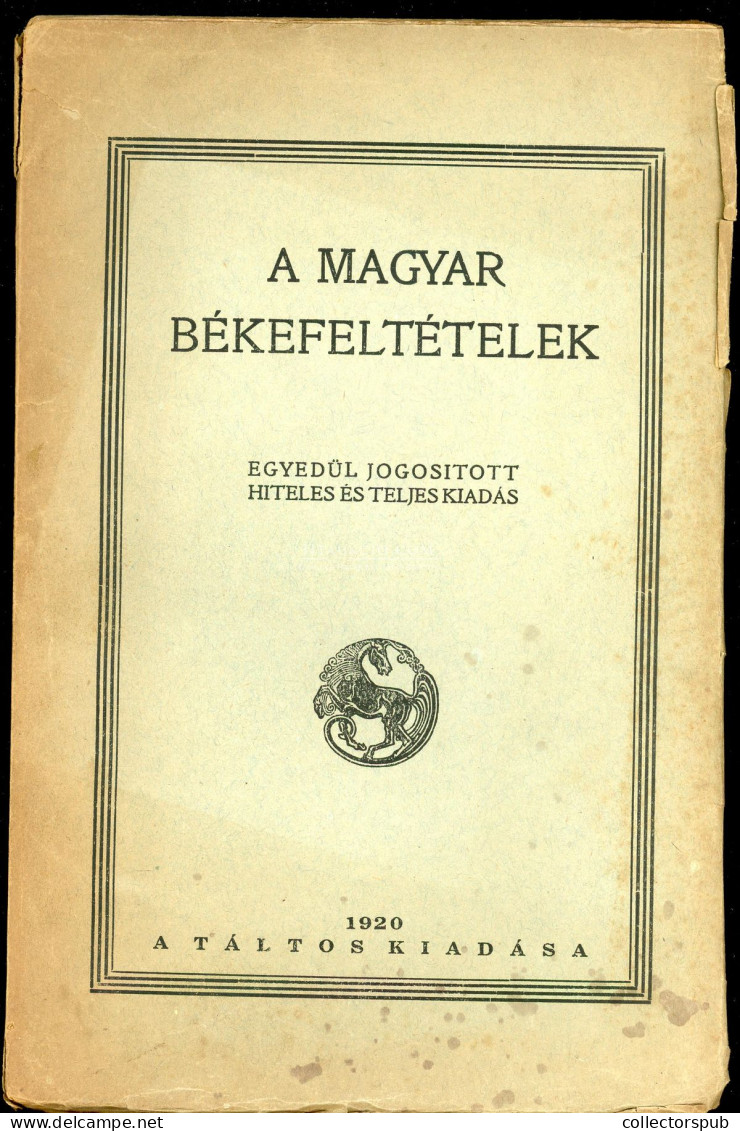 A Magyar Békefeltételek. Egyedül Jogosított Hiteles és Teljes Kiadás.Bp. 1920.  194 P.+ 1 Db Nagyméretű (45x58 Cm), Kiha - Libros Antiguos Y De Colección