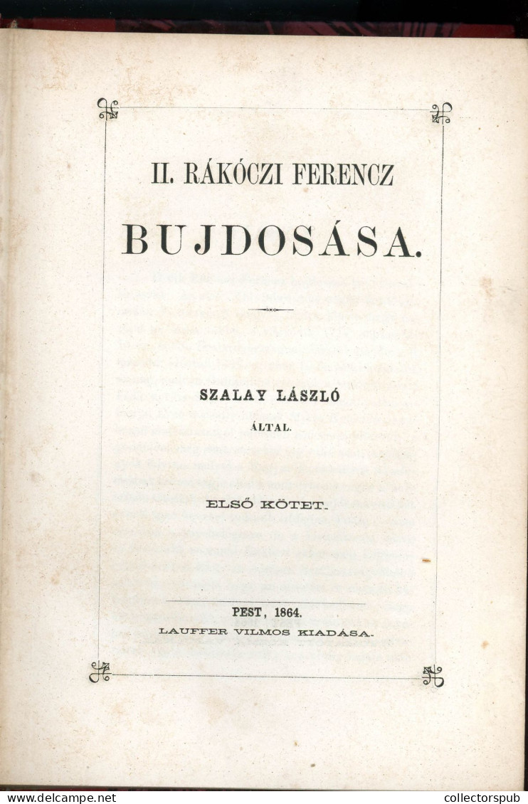 SZALAY LÁSZLÓ II. Rákóczi Ferencz Bujdosása. 1864.  304 P. Unicus, Több Kötete Nem Jelent Meg. Korabeli Félvászon Kötésb - Old Books