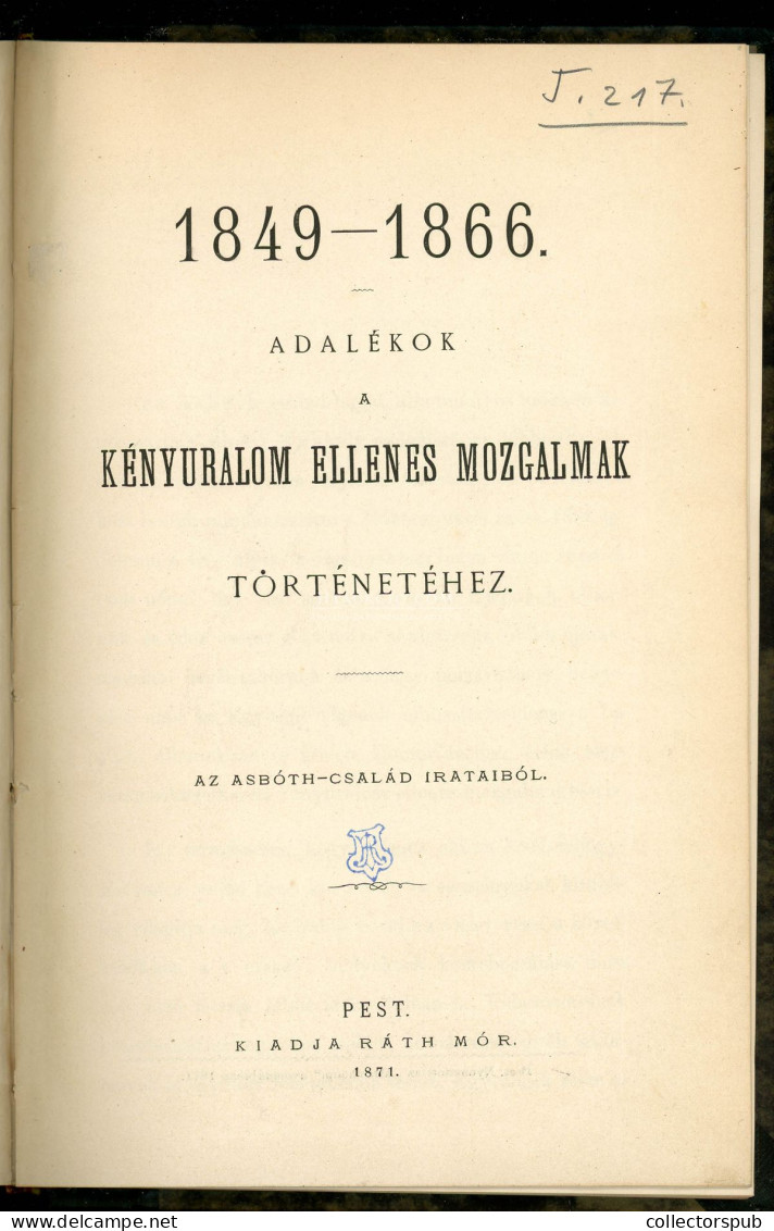 1849 – 1866. Adalékok A Kényuralom Ellenes Mozgalmak Történetéhez. Az Asbóth-család Irataiból. Pest, 1871. 190 P, Félvás - Livres Anciens