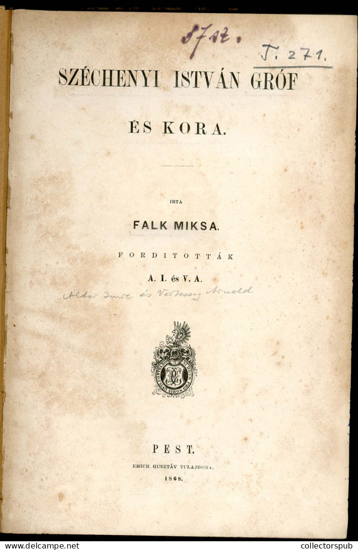 Falk Miksa Széchenyi István Gróf és Kora. Fordították A. I. és V. A. Pest, 1868.. 343. P. Jó állapotban, Helyenként Ceru - Livres Anciens