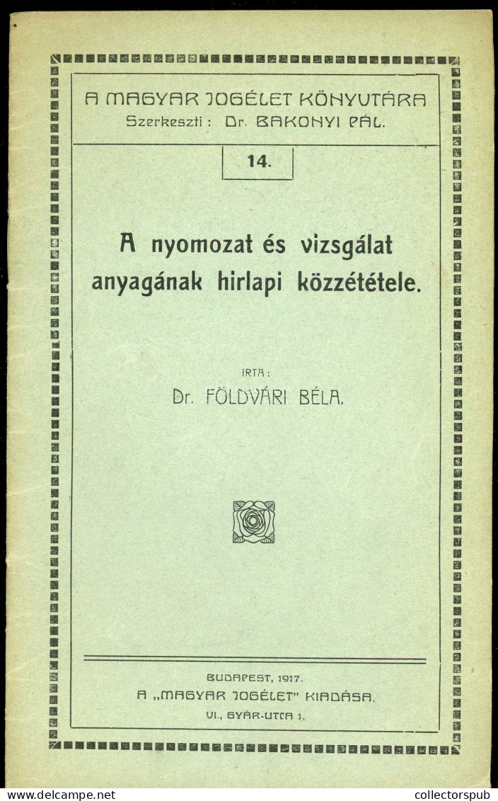 Dr. Földvári Béla : A Nyomozat és Vizsgálat Anyagának Hírlapi Közzététele. Bp. 1917. 20l. Dedikált Példány! - Libros Antiguos Y De Colección