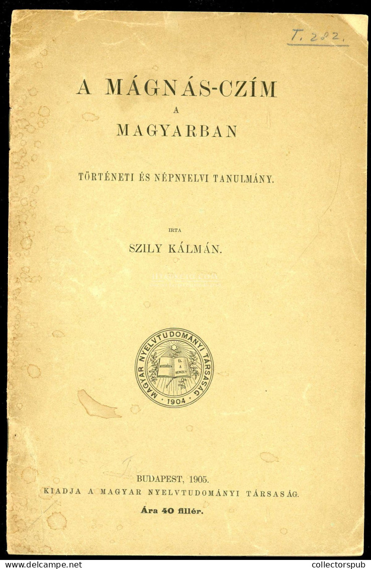 SZILY Kálmán: A Mágnás-czím A Magyarban. Történeti és Népnyelvi Tanulmány. 18 L. Bp. 1905, - Libros Antiguos Y De Colección