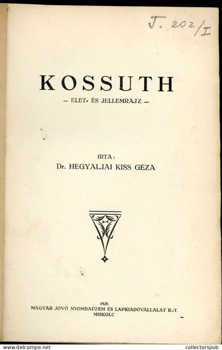 Kossuth. Élet és Jellemrajz. I-II. Kötet (egybekötve). Miskolc, 1928-1930. Magyar Jövő. 188 L. ; 206 L. - Old Books