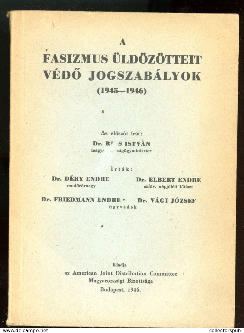 DÉRY ENDRE-ELBERT ENDRE-FRIEDMANN ENDRE-VÁGI JÓZSEF A Fasizmus üldözötteit Védő Jogszabályok (1945-1946). Az Előszót írt - Old Books