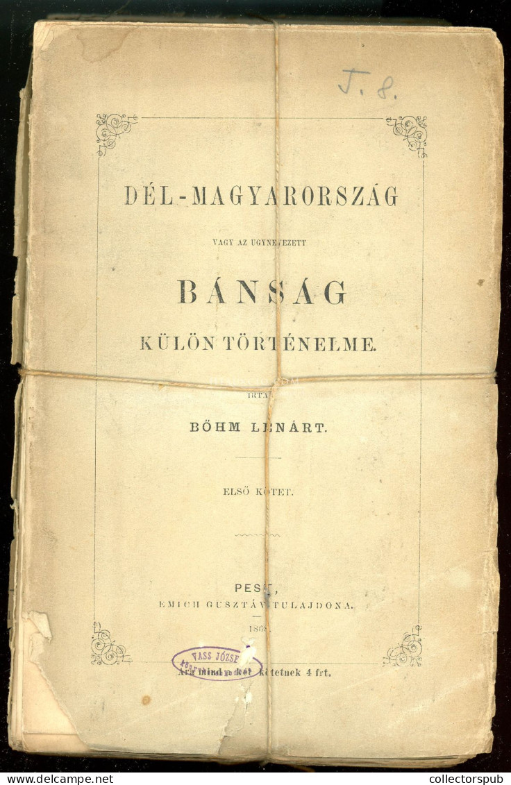 Böhm Lénárt: Dél-Magyarország Vagy Az Ugynevezett Bánság Külön Történelme. I-II. Kötet. Hiánytalan, Szétesett, Kötésre V - Libros Antiguos Y De Colección