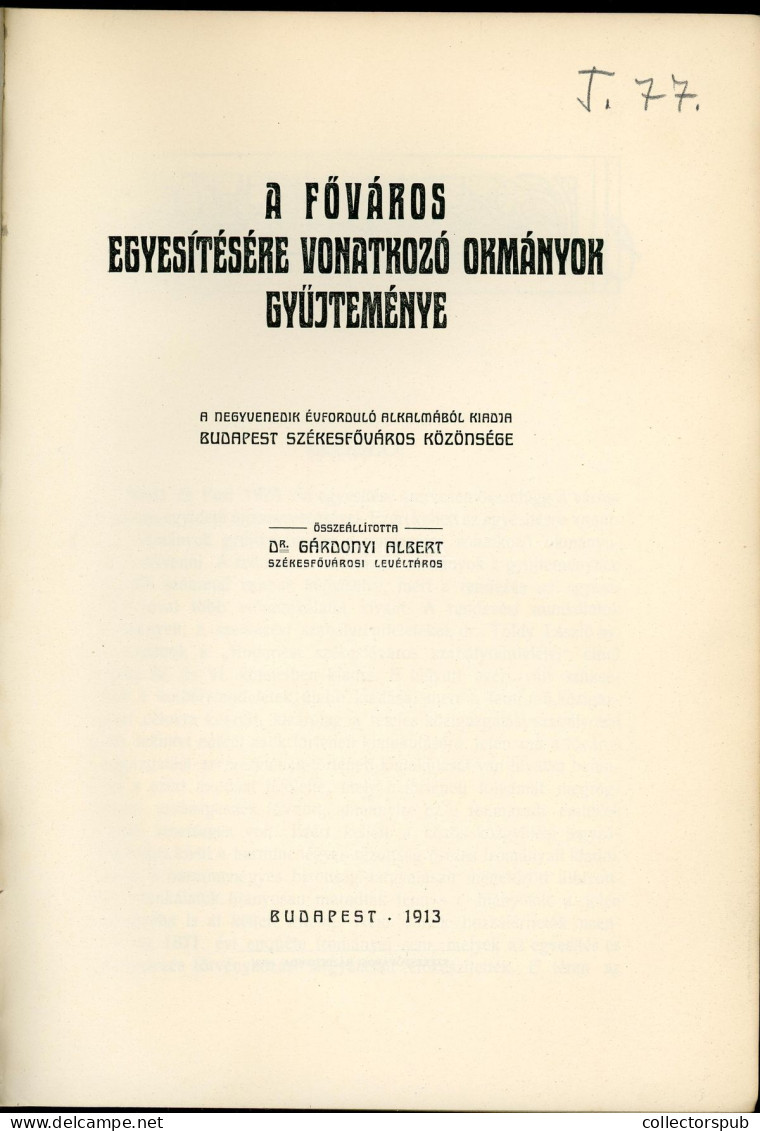 A Főváros Egyesítésére Vonatkozó Okmányok Gyűjteménye. A Negyvenedik évforduló Alkalmából Kiadja Budapest Székefőváros K - Libros Antiguos Y De Colección