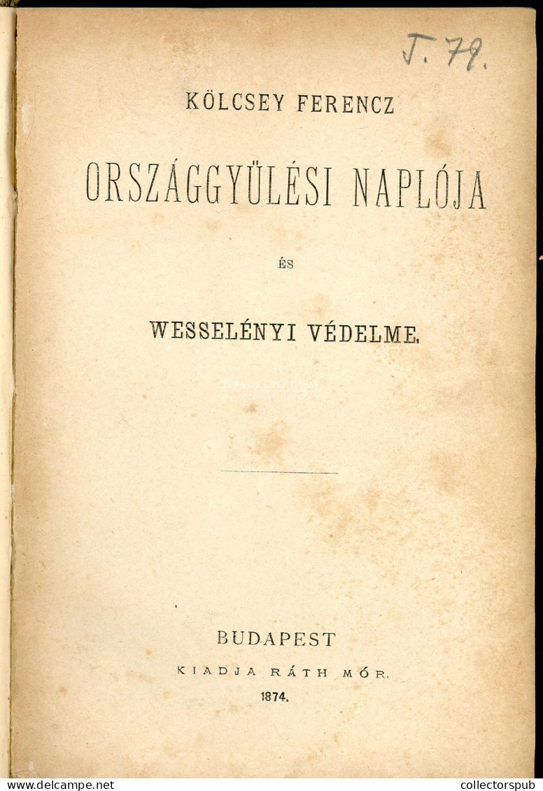 KÖLCSEY FERENC  Országgyűlési Naplója és Wesselényi Védelme. Budapest, 1874. Ráth Mór.  358 P. (cerúzás Aláhúzások Néhol - Old Books