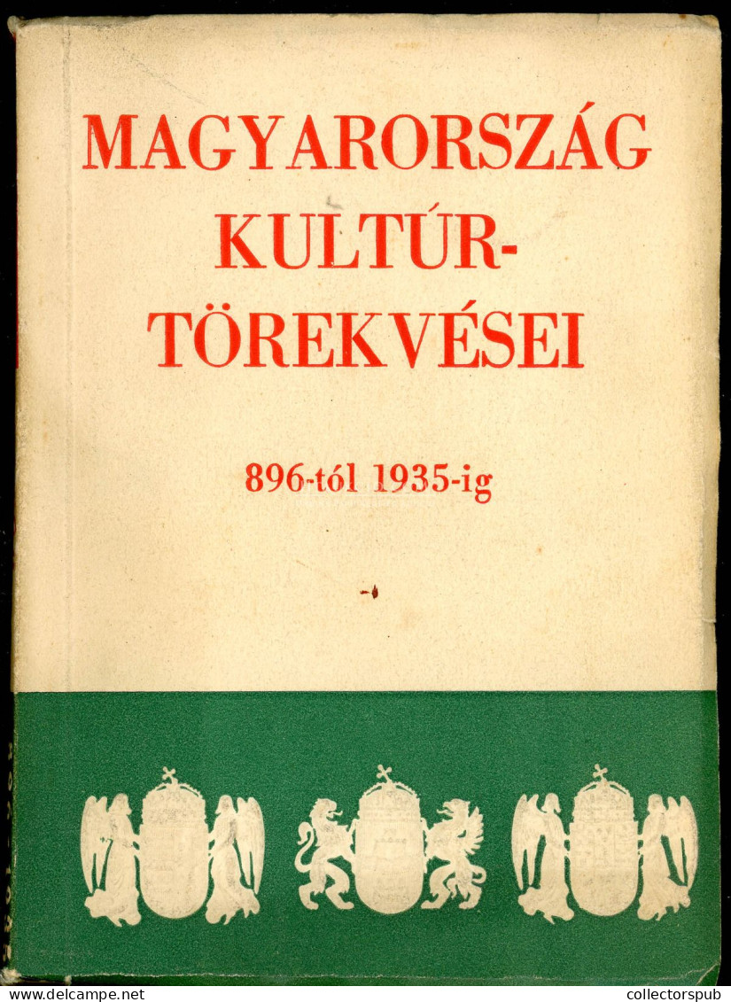 MAGYARORSZÁG KULTÚRTÖREKVÉSEI: 896-tól 1935-ig Budapest, 1935.1 T. (Horthy-portré.) 319 P. 8 T. (25 Színes Kép) Gazdagon - Old Books