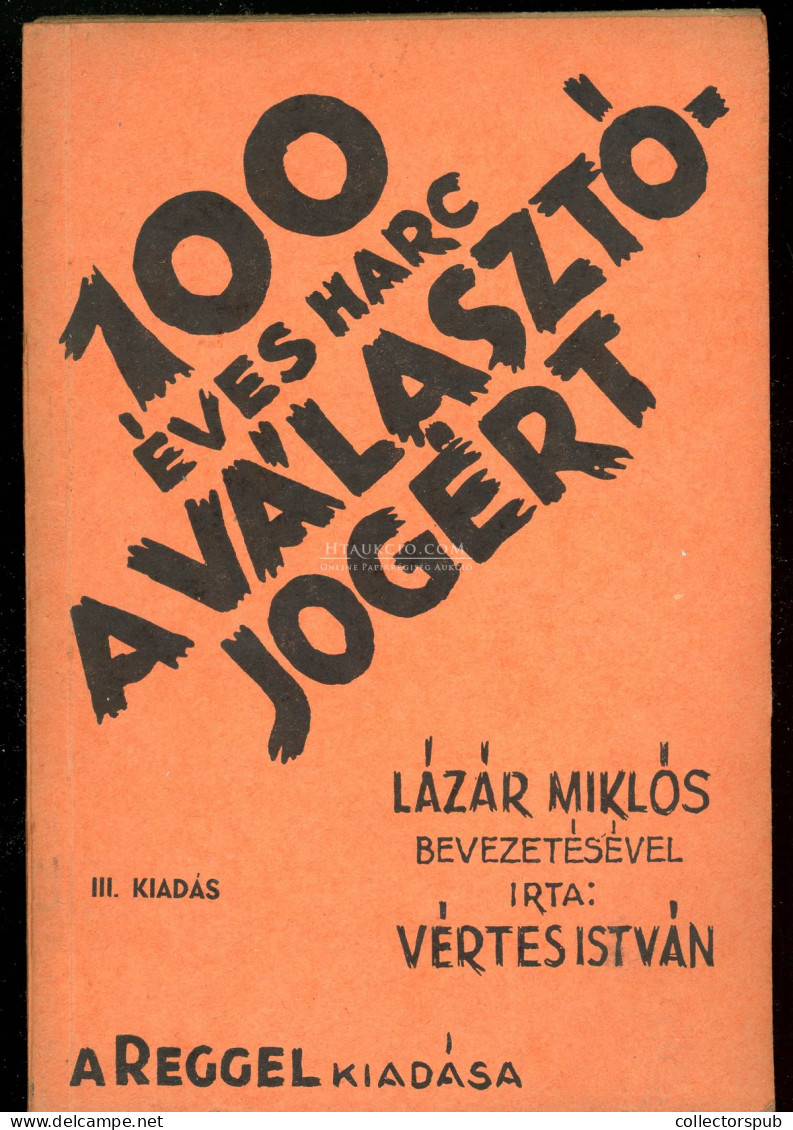 Vértes István: Száz éves Harc A Választójogért. A Bevezetést Lázár Miklós írta.Bp. 1934. 144p - Livres Anciens