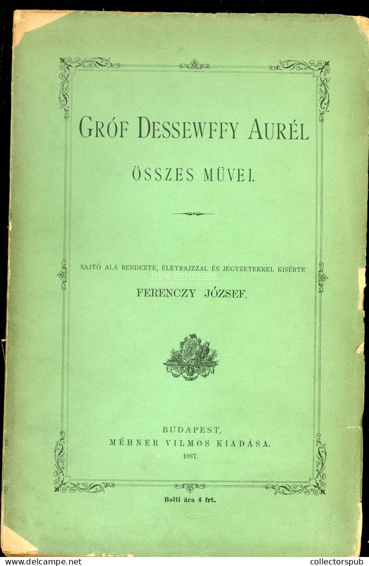 DESSEWFFY AURÉL: Összes Művei Sajtó Alá Rend., életrajzzal és Jegyzetekkel Kísérte Ferenczy József. Egyetlen Kiadás. Bp. - Alte Bücher