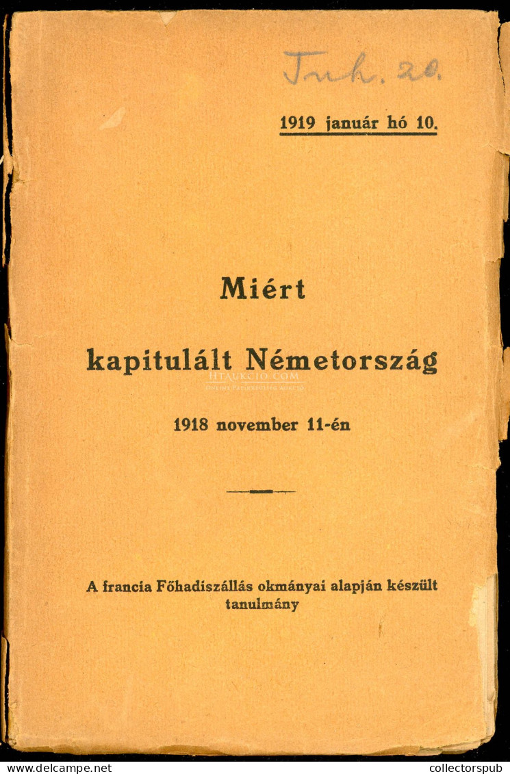 Miért Kapitulált Németország 1918. November 11-én. A Francia Főhadiszállás Okmányai Alapján Készült Tanulmány. Bp. 1919. - Alte Bücher