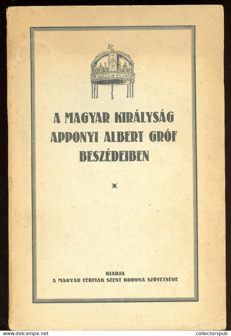 A MAGYAR Királyság Apponyi Albert Gróf Beszédeiben Bp., 1933. 88p - Livres Anciens