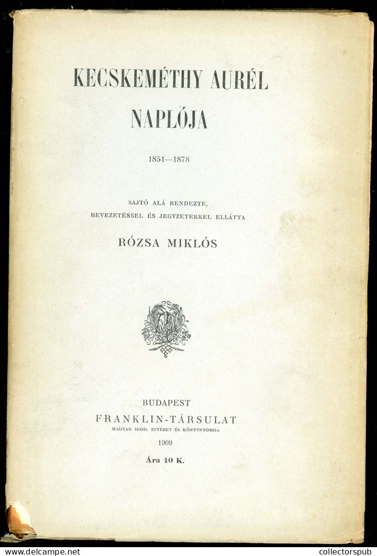 Kecskeméthy Aurél Naplója 1851 - 1878. Sajtó Alá Rendezte, Bevezetéssel és Jegyzetekkel Ellátta Rózsa Miklós Bp. 1909. - Old Books