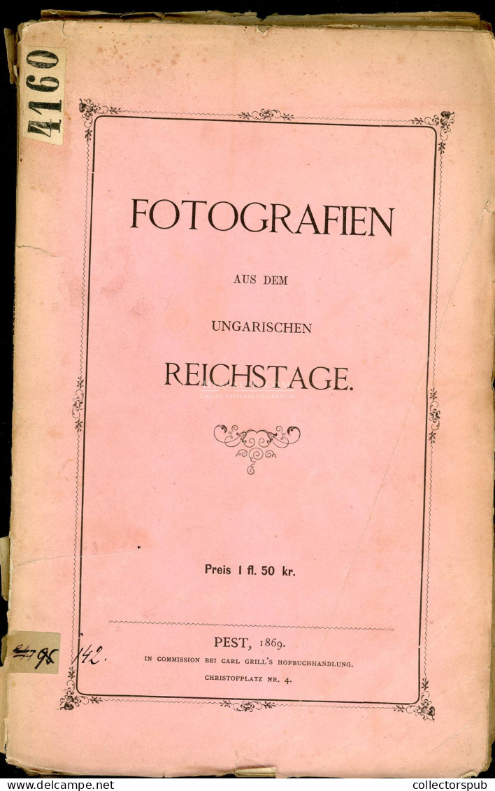 (Hertzka Tivadar): Fotografien Aus Dem Ungarischen Reichstage Pest, 1869. Carl Grill. 191p. Kicsit Sérült Papír Kötésben - Alte Bücher