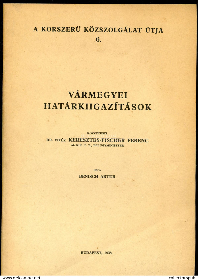 BENISCH Artúr: Vármegyei Határkiigazítások.   Bp. 1938.  44p - Libros Antiguos Y De Colección